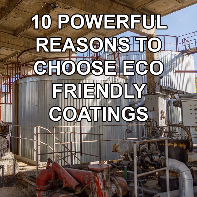 10 Powerful Reasons to Choose Eco-Friendly Coatings for Sustainable Construction